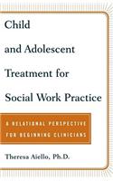 Child and Adolescent Treatment for Social Work Practice