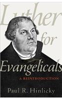 Luther for Evangelicals – A Reintroduction