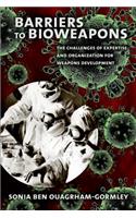 Barriers to Bioweapons: The Challenges of Expertise and Organization for Weapons Development