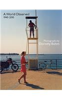 A World Observed 1940-2010: Photographs by Dorothy Bohm