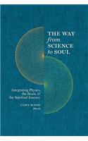 Way from Science to Soul; Integrating Physics, the Brain, and the Spiritual Journey