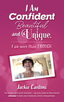 I Am Confident Beautiful and Unique. I Am More Than ENOUGH
