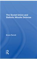 The Soviet Union And Ballistic Missile Defense
