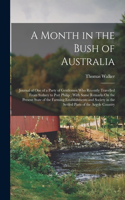 Month in the Bush of Australia: Journal of One of a Party of Gentlemen Who Recently Travelled From Sydney to Port Philip; With Some Remarks On the Present State of the Farming Esta