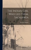 Indian Girl who led Them, Sacajawea