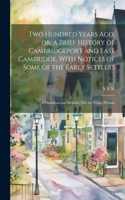 Two Hundred Years ago; or, a Brief History of Cambridgeport and East Cambridge, With Notices of Some of the Early Settlers