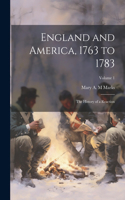 England and America, 1763 to 1783; the History of a Reaction; Volume 1