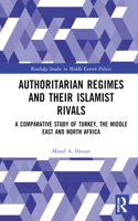 Authoritarian Regimes and their Islamist Rivals: A Comparative Study of Turkey, the Middle East and North Africa