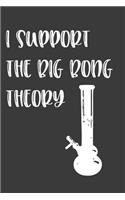 I Support The Big Bong Theory