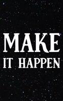 Make It Happen: Daily Success, Motivation and Everyday Inspiration For Your Best Year Ever, 365 days to more Happiness Motivational Year Long Journal / Daily Notebo