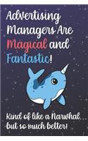 Advertising Managers Are Magical And Fantastic Kind Of Like A Narwhal But So Much Better