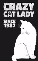 Crazy Cat Lady Since 1987: Lined Journal / Notebook - Funny Cat Themed Birthday Gift, Fun And Practical Alternative to a Birthday Card - Birthday Gifts For Women Who Love Cats