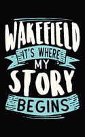 Wakefield It's where my story begins: DIN A5 110 Seiten liniertes, leeres Notizbuch Inspiration Journal Reise Tagebuch Motivation Zitat Kollektion