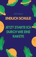 Endlich Schule! Jetzt Starte Ich Durch Wie Eine Rakete Notizbuch