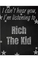 I can't hear you, I'm listening to Rich The Kid creative writing lined notebook