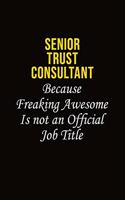 Senior Trust Consultant Because Freaking Awesome Is Not An Official Job Title