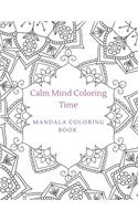 Calm Mind Coloring Time Mandala Coloring Book