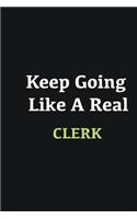 Keep Going Like a Real Clerk