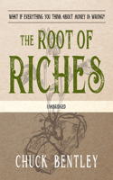 Root of Riches: What If Everything You Think about Money Is Wrong?