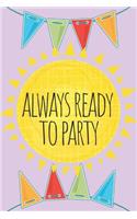 Always Ready To Party Journal