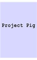 Project Pig