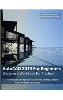 AutoCAD 2019 For Beginners: Designers WorkBook For Practice