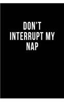 Don't Interrupt My Nap