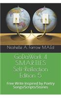 GoDaWork 4 S.M.A.R.T.I.E.S Self-Reflection Edition 5: Free Write Inspired by Poetry Songs/Scripts/Stories(1 Godawork 4 S.M.A.R.T.I.E.S)