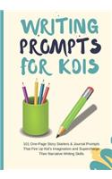 Writing Prompts For Kids: 101 One-Page Story Starters & Journal Prompts That Fire Up Kid's Imagination and Supercharge Their Narrative Writing Skills