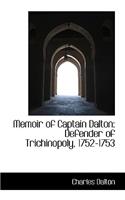 Memoir of Captain Dalton: Defender of Trichinopoly, 1752-1753