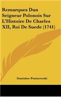 Remarques Dun Seigneur Polonois Sur L'Histoire de Charles XII, Roi de Suede (1741)