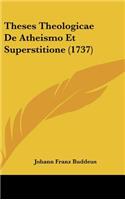 Theses Theologicae de Atheismo Et Superstitione (1737)