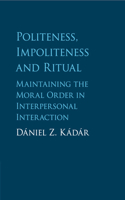 Politeness, Impoliteness and Ritual