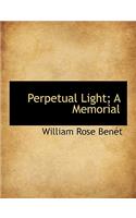 Perpetual Light; A Memorial