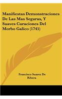 Manifiestas Demonstraciones De Las Mas Seguras, Y Suaves Curaciones Del Morbo Galico (1745)