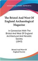 Bristol And West Of England Archaeological Magazine