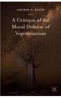 Critique of the Moral Defense of Vegetarianism