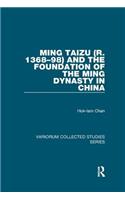 Ming Taizu (R. 1368-98) and the Foundation of the Ming Dynasty in China