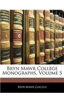 Bryn Mawr College Monographs, Volume 5