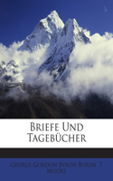 Briefe Und Tageb Cher Des Lord Byron Mit Notizen Aus Seinem Leben. Vierter Band. Erste Abtheilung.