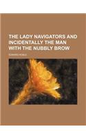The Lady Navigators and Incidentally the Man with the Nubbly Brow