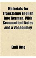 Materials for Translating English Into German; With Grammatical Notes and a Vocabulary