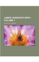 James Gordon's Wife (Volume 1)