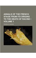 Annals of the French Stage from Its Origins to the Death of Racine (Volume 1)