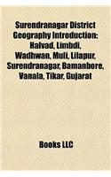 Surendranagar District Geography Introduction: Halvad, Limbdi, Wadhwan, Muli, Lilapur, Surendranagar, Bamanbore, Vanala, Tikar, Gujarat(English)