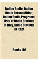 Italian Radio: Italian Radio Personalities, Italian Radio Programs, Lists of Radio Stations in Italy, Radio Stations in Italy