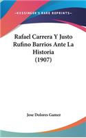Rafael Carrera Y Justo Rufino Barrios Ante La Historia (1907): (Spanish)