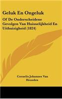 Geluk En Ongeluk: Of de Onderscheidene Gevolgen Van Huisselijkheid En Uithuizigheid (1824)