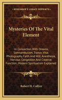 Mysteries of the Vital Element