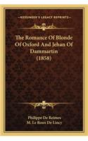 Romance of Blonde of Oxford and Jehan of Dammartin (1858the Romance of Blonde of Oxford and Jehan of Dammartin (1858) )